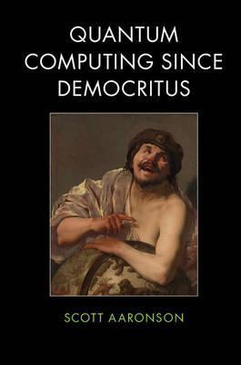 Quantum Computing since Democritus (2013)