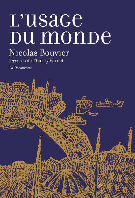 L'usage du monde : récit, Genève, juin 1953-Khyber Pass, décembre 1954 (French language, 2015, La Découverte)