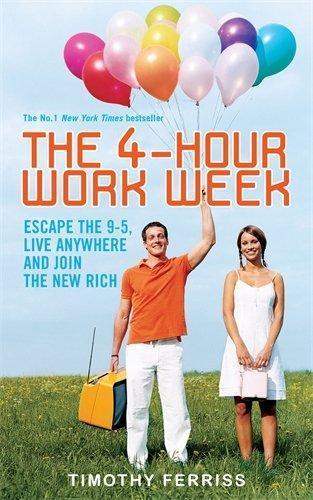 The 4-hour Workweek: Escape the 9-5, Live Anywhere and Join the New Rich (2007)