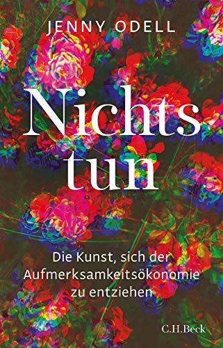 Nichts tun: Die Kunst, sich der Aufmerksamkeitsökonomie zu entziehen (German language, 2021, C.H. Beck)