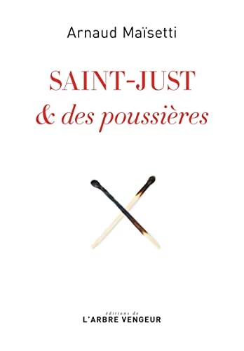 Saint-Just & des poussières (Paperback, 2021, ARBRE VENGEUR)