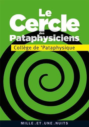 Le cercle des pataphysiciens (French language, 2008, Éditions Mille et une nuits)