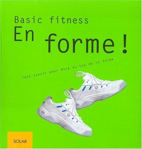 En forme ! : tout savoir pour être au top de la forme (French language, 2002, Solar)