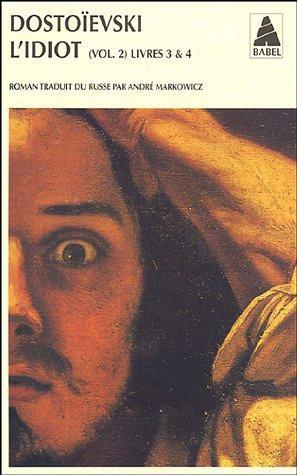 L'Idiot, volume 2, livres 3 et 4 (French language, 2001)