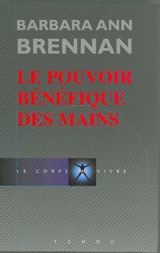 Le pouvoir bénéfique des mains - Comment se soigner par les champs énergetiques (French language, 1993)