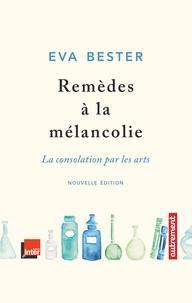 Remèdes à la mélancolie - La consolation par les arts (French language)