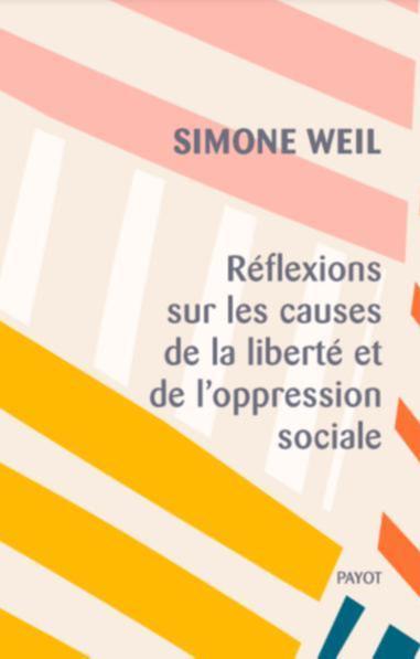 Réflexions sur les causes de la liberté et de l'oppression sociale (French language, 2020, Payot)