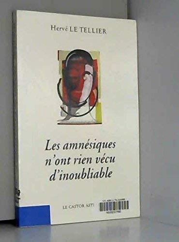 Les amnésiques n'ont rien vécu d'inoubliable ou Mille réponses à la question, à quoi tu penses ? (French language, 1997, Le Castor Astral)