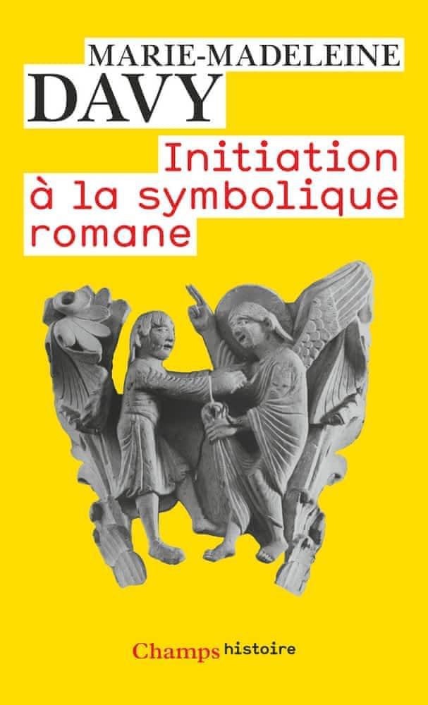 Initiation à la symbolique romane : XIIe siècle (French language, 2008, Groupe Flammarion)