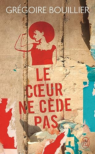 Le cœur ne cède pas (French language, 2022, Flammarion)