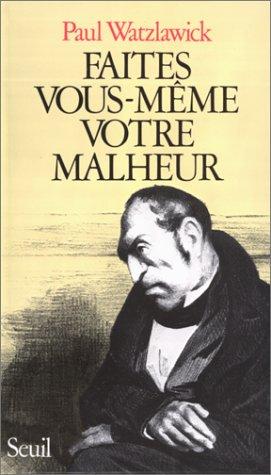 Faites vous-même votre malheur (Paperback, French language, 1990, Seuil)