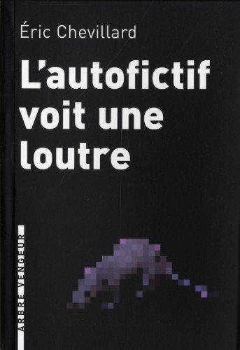 L'autofictif voit une loutre : journal 2008-2009 (French language, 2009)