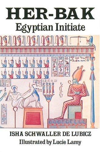 Her-Bak, Egyptian initiate (1978, Inner Traditions International)