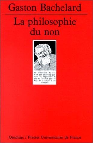 La philosophie du non : essai d'une philosophie du nouvel esprit scientifique (French language, 1988, Presses universitaires de France)