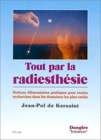 Tout par la radiesthésie  (Paperback, French language, 1990, Dangles)