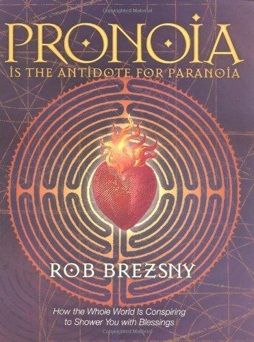 Pronoia Is the Antidote for Paranoia (2005)