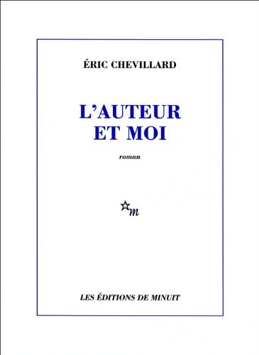 L'auteur et moi (French language, 2012, Les Éditions de Minuit, MINUIT)