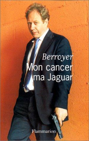 Mon cancer, ma Jaguar (French language, 2000, Groupe Flammarion)