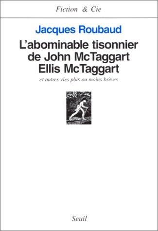 L' abominable tisonnier de John McTaggart Ellis McTaggart et autres vies plus ou moins brèves (French language, 1997, Seuil)