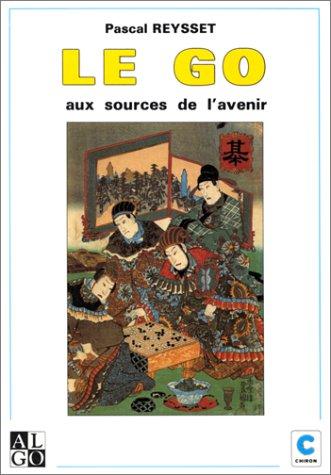 Le Go aux sources de l'avenir (Paperback, French language, 1992, Chiron)