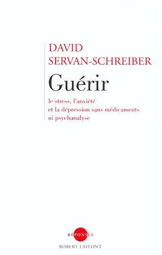 Guerir, Le Stress, l'Anxiete, La Depression Sans Medicament Ni Psychanalyse (French language, 2003)