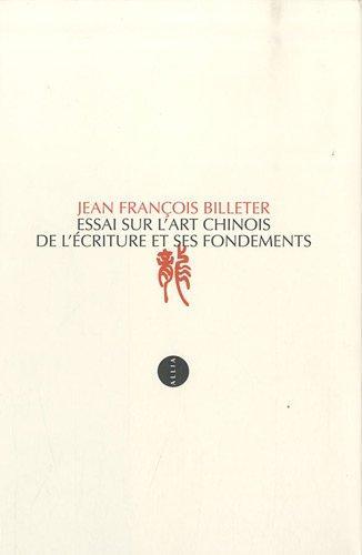 Essai sur l'art chinois de l'écriture et ses fondements (French language)