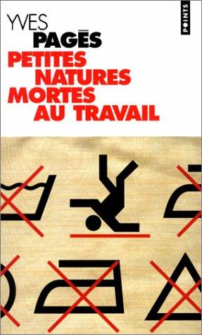 Petites natures mortes au travail (Paperback, French language, 2001, Seuil)