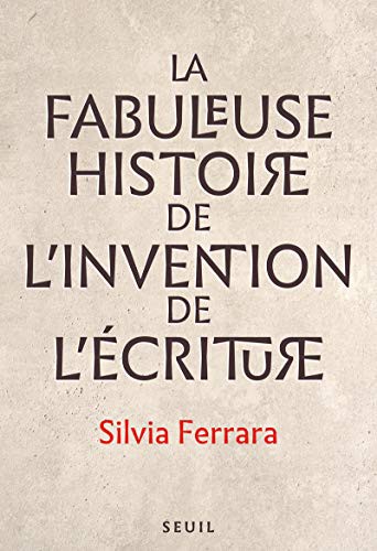 La Fabuleuse Histoire de l'invention de l'écriture (Paperback, 2021, SEUIL, Seuil)