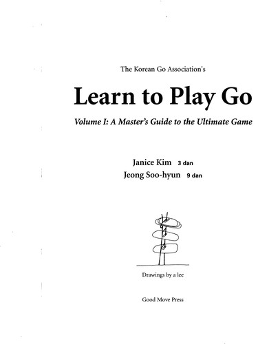 The Korean Go Association's Learn to play go (1994, Good Move Press, Ishi Press International)