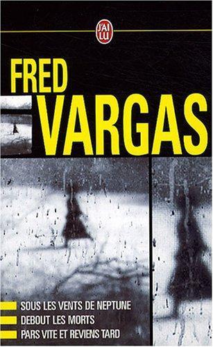 Fred Vargas Coffret en 3 volumes : Sous les vents de Neptune ; Debout les morts ; Pars vite et reviens tard (French language)