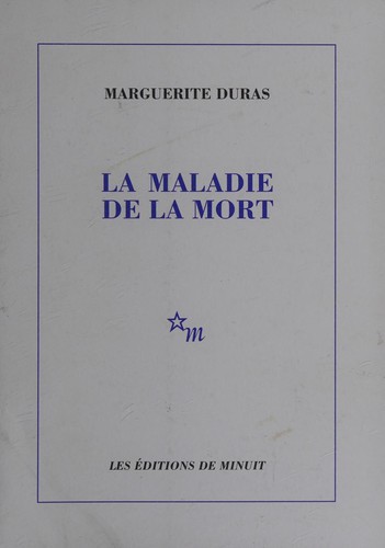 La maladie de la mort (French language, 1982, Editions de Minuit)