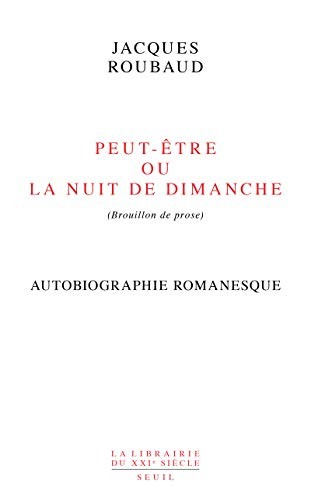 Peut-être, ou, La nuit de dimanche (brouillon de prose) (French language, 2018, Éditions du Seuil, Seuil, SEUIL)