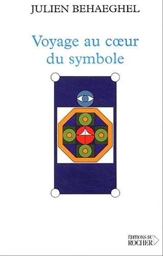 Voyage au coeur du symbole : un itinéraire symbolique (French language)