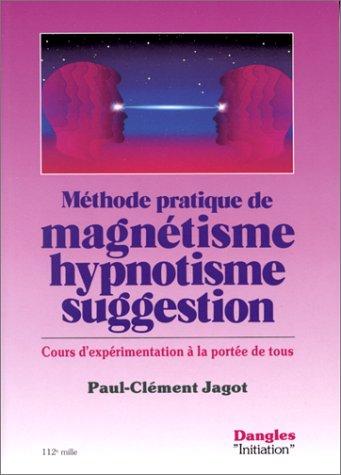 Méthode pratique de magnétisme, hypnotisme, suggestion  (Paperback, French language, 1999, Dangles)