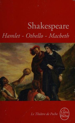 Hamlet - Othello - Macbeth (Paperback, French language, 1972, LGF)