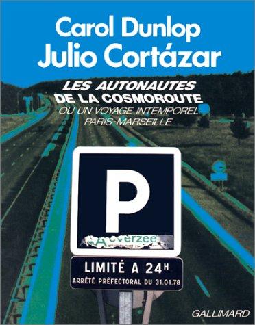 Les autonautes de la cosmoroute, ou, Un voyage intemporel Paris-Marseille (Paperback, 1983, Gallimard)